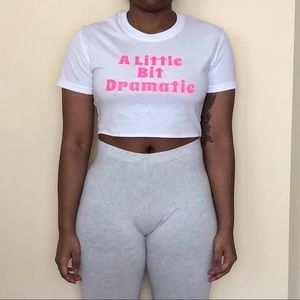 “A LITTLE BIT DRAMATIC” Crop Tee 🤍💗